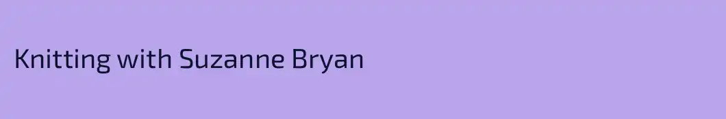 Knitting with Suzanne Bryan